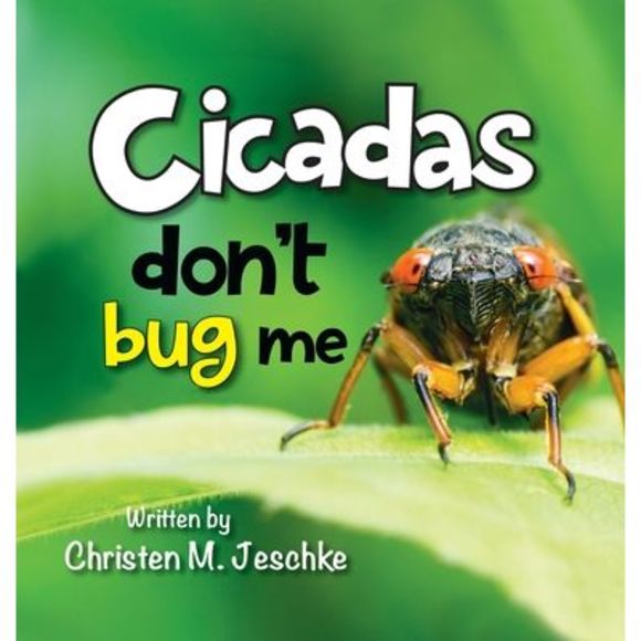 Cicadas Don't Bug Me -- Christen M. Jeschke - Picture 1 of 1
